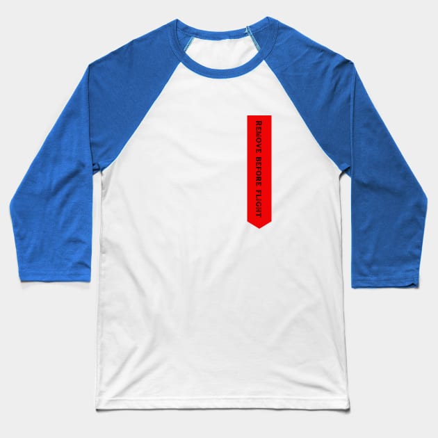 Remove before flight Baseball T-Shirt by chris@christinearnold.com